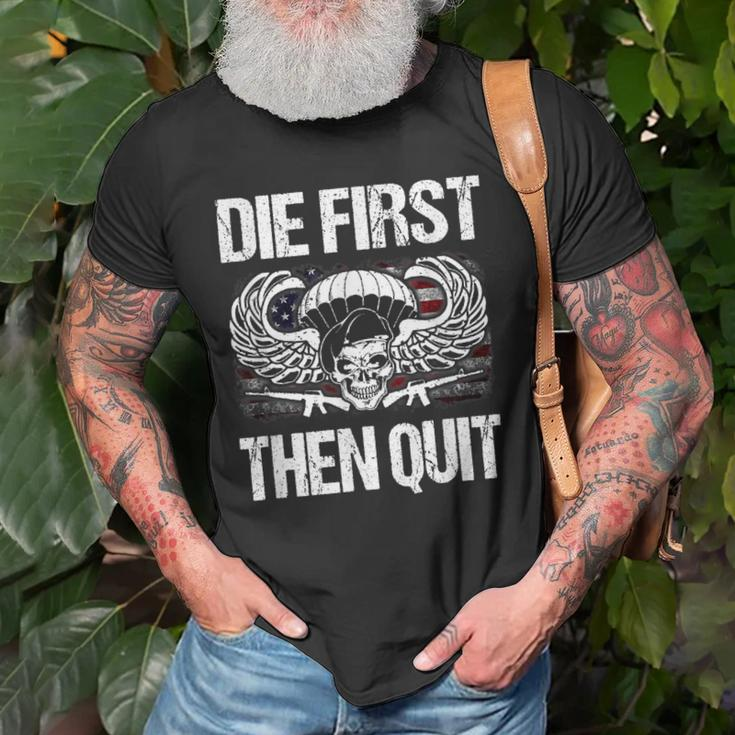 Army Motivational Die First Then Quit Veteran Military Old Men T-shirt Gifts for Old Men