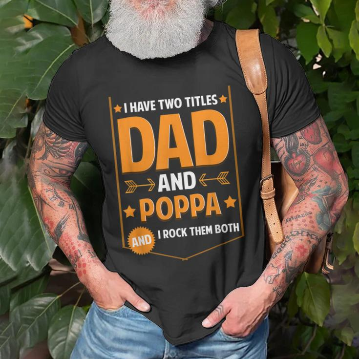 I Have Two Titles Dad And Poppa Gifts Poppa Fathers Day Gift For Mens Old Men T-shirt Gifts for Old Men