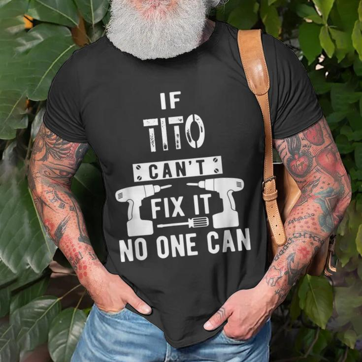 If Tito Cant Fix It No One Can Mexican Spanish Grandpa Gift For Mens Old Men T-shirt Gifts for Old Men