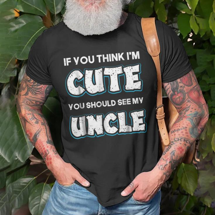 If You Think Im Cute You Should See My Uncle Funny Old Men T-shirt Gifts for Old Men