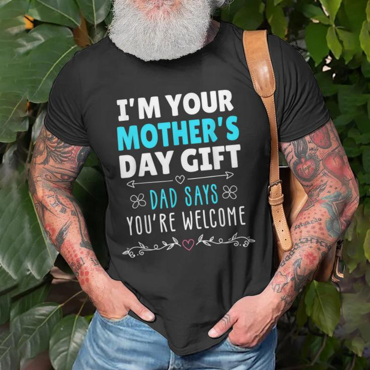Im Your Mothers Day Gift Dad Says Youre Welcome Old Men T-shirt Gifts for Old Men
