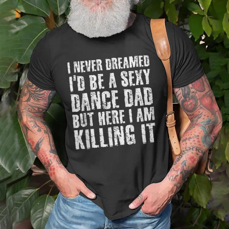 Sexy Dance Dad Here I Am Killing I Funny Gift Idea Old Men T-shirt Gifts for Old Men