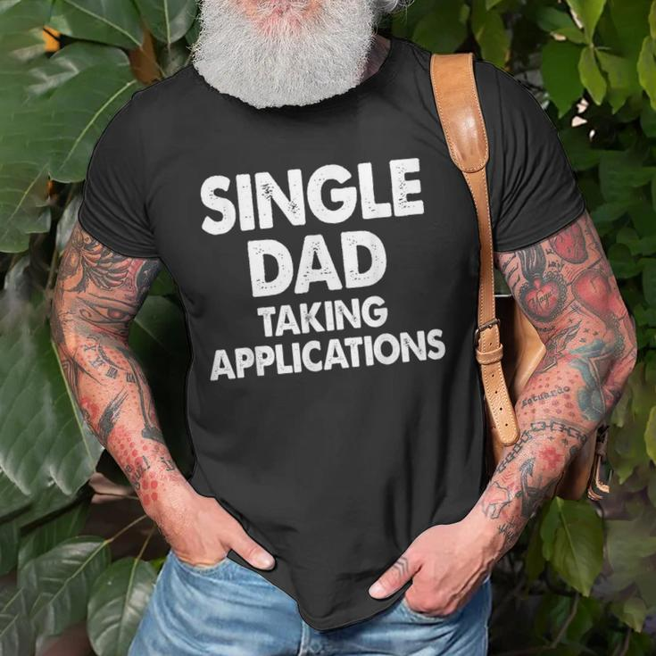 Single Dad Taking Applications Old Men T-shirt Gifts for Old Men