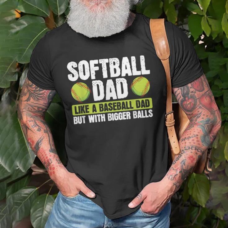 Softball Dad Like A Baseball Dad With Bigger Balls – Father Old Men T-shirt Gifts for Old Men