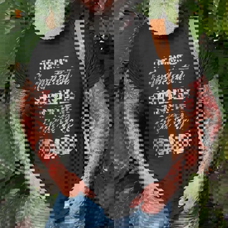 The Most Important People In My Life Call Me Dad Gift For Mens Old Men T-shirt Gifts for Old Men