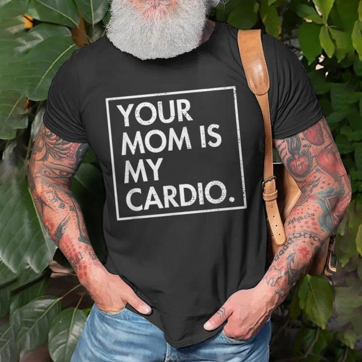 Your Mom | Is My Cardio | Funny Dad Sarcastic Quotes Old Men T-shirt Gifts for Old Men