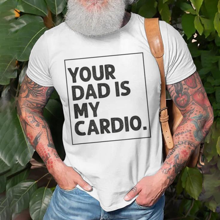 Your Dad Is My Cardio Funny Mothers Day For Wife Old Men T-shirt Gifts for Old Men
