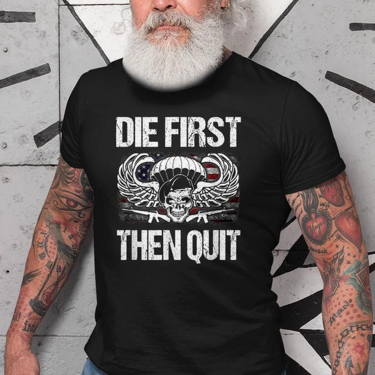 Army Motivational Die First Then Quit Veteran Military Old Men T-shirt