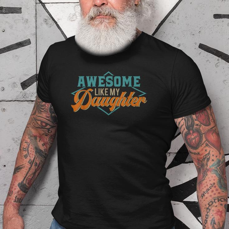 Awesome Like My Daughter For Dad On Fathers Day Old Men T-shirt