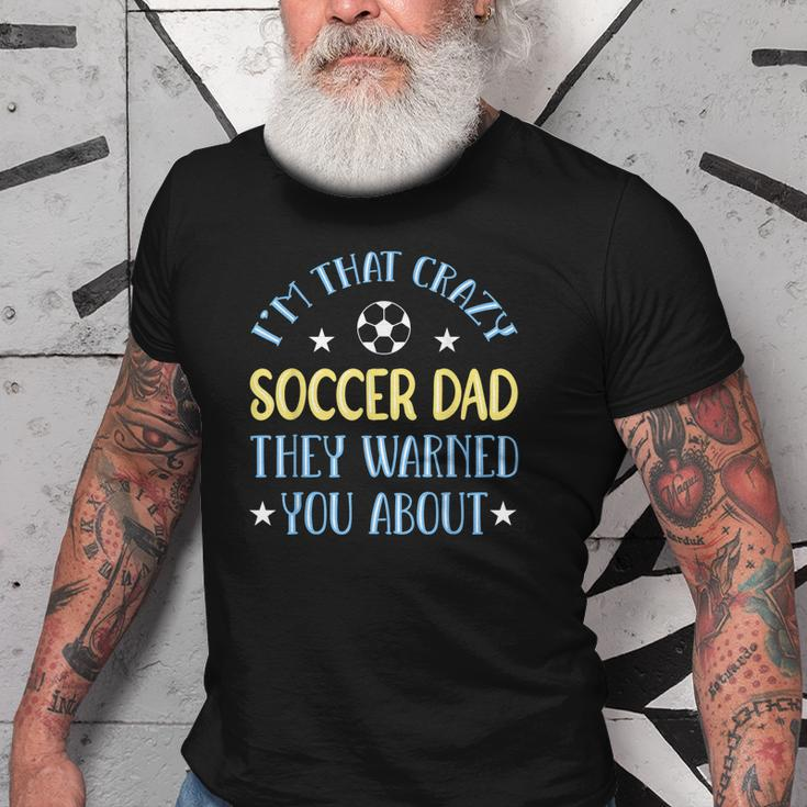 Crazy Soccer Dad Gift For Mens Old Men T-shirt
