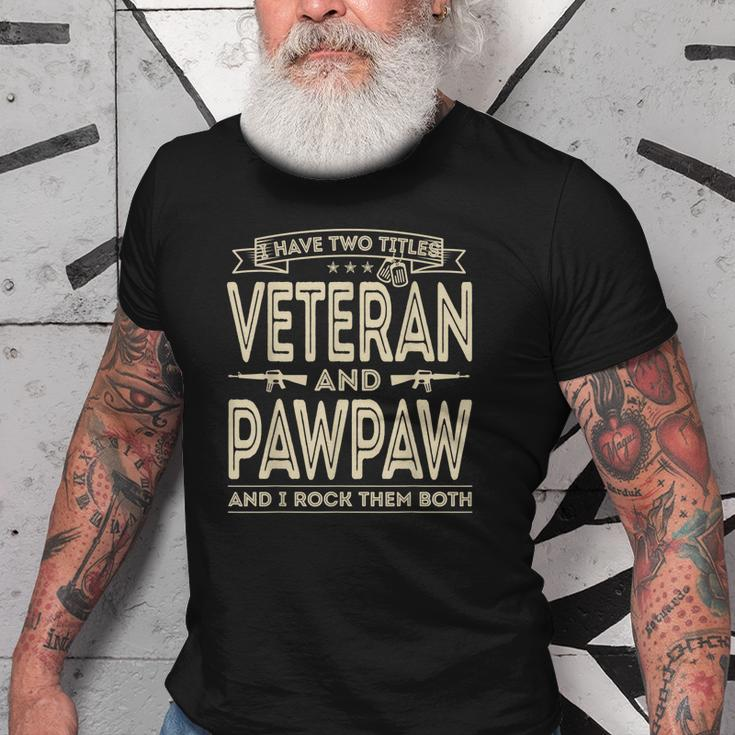 I Have Two Titles Veteran And Pawpaw Funny Proud Us Army Gift For Mens Old Men T-shirt