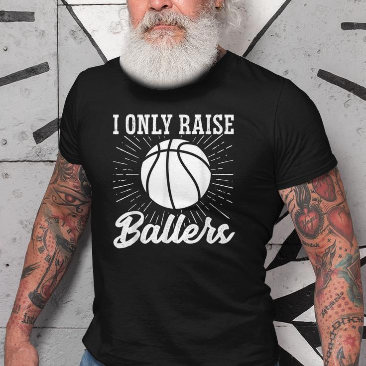 I Only Raise Ballers Basketball Mom Basketball Dad Old Men T-shirt