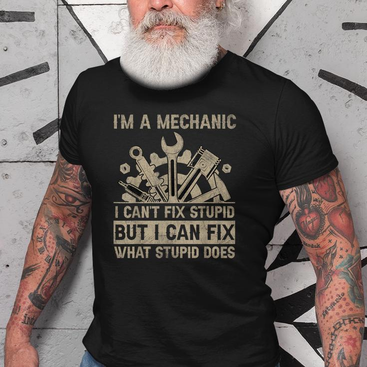 Im A Mechanic Cant Fix Stupid But Fix What Stupid Does Old Men T-shirt