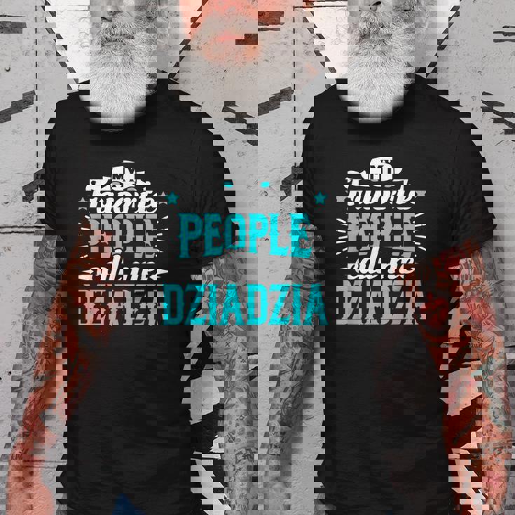 My Favorite People Call Me Dziadzia Polish Grandpa Granddad Old Men T-shirt