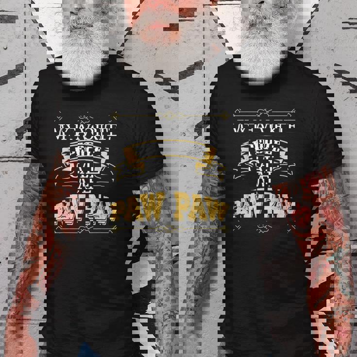 Pawpaw Grandad Gift My Favorite People Call Me Paw Paw Gift For Mens Old Men T-shirt