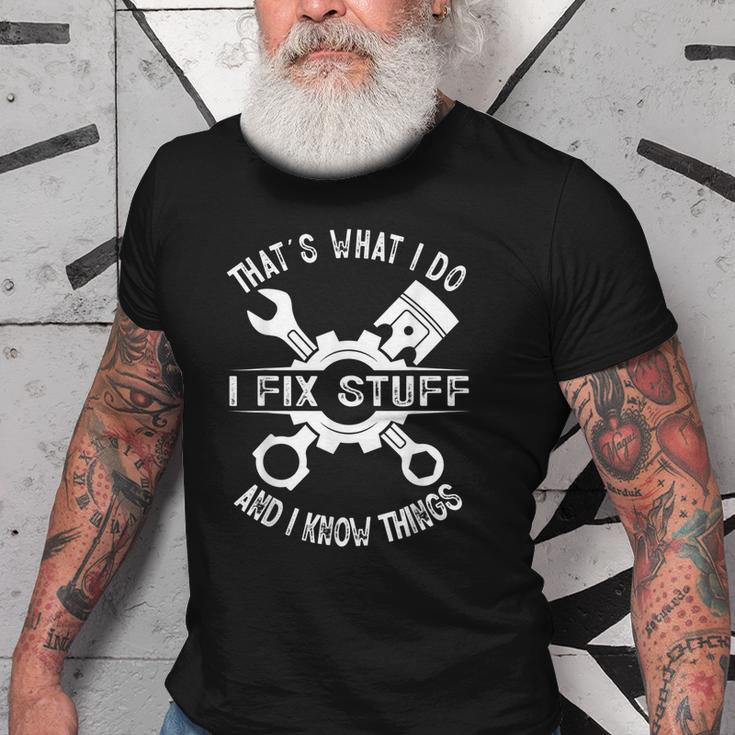 Thats What I Do I Fix Stuff And I Know Things Mechanic Dad Gift For Mens Old Men T-shirt