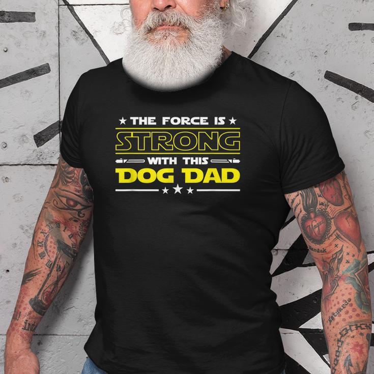 The Force Is Strong With This Dog Dad Funny Fathers Day Gift Old Men T-shirt