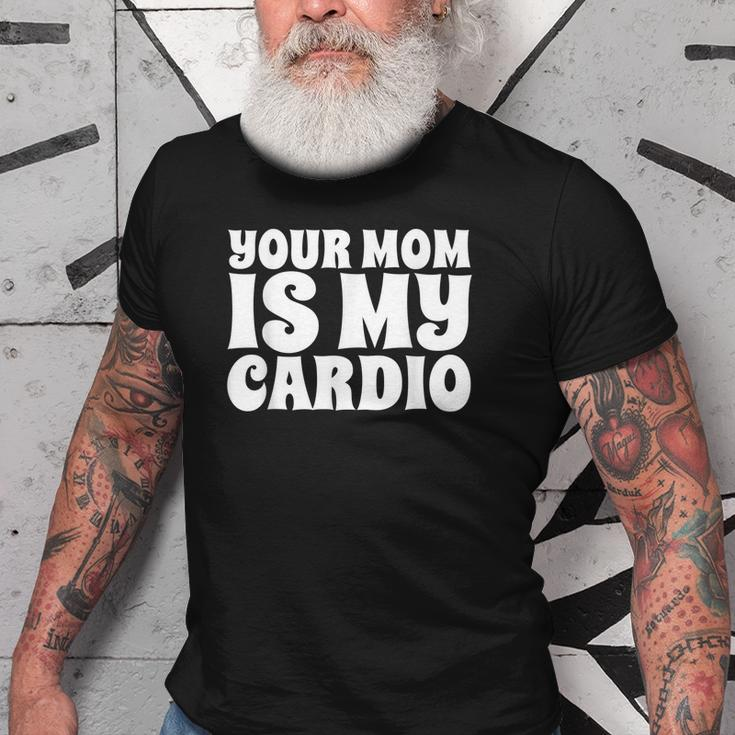 Your Mom Is My Cardio Funny Dad Workout Gym Old Men T-shirt