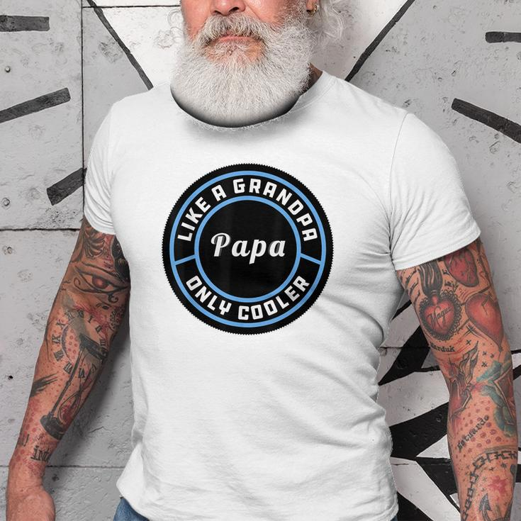 Funny Gifts For Fathers | Like A Grandpa Only Cooler Papa Gift For Mens Old Men T-shirt