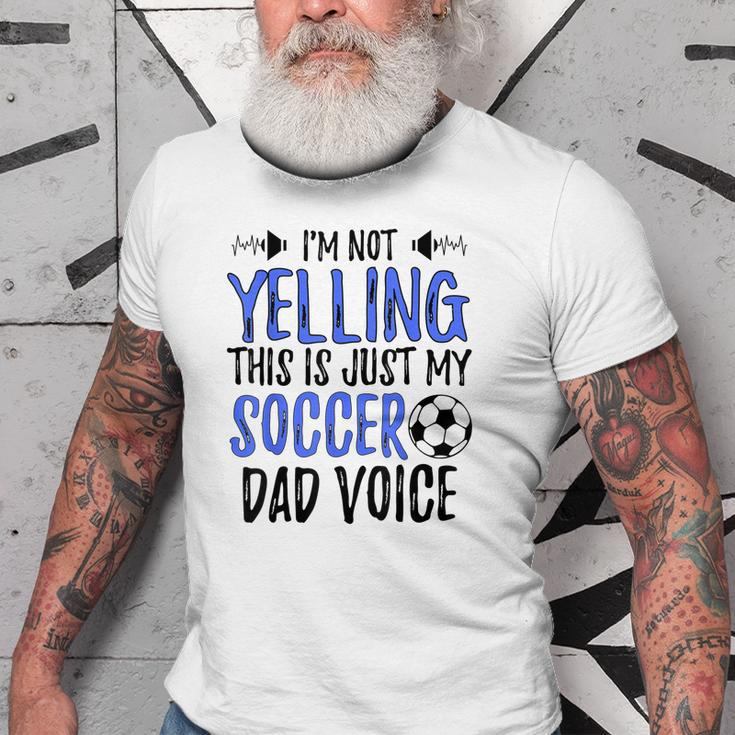 Funny Im Not Yelling This Is Just My Soccer Dad Voice Gift For Mens Old Men T-shirt