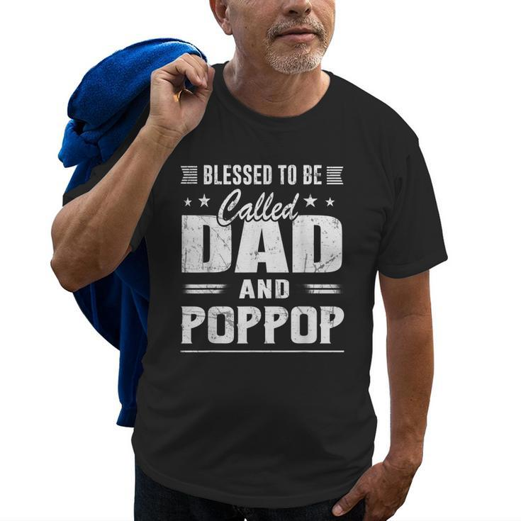 Blessed To Be Called Dad & Poppop Grandpa Fathers Day Men Old Men T-shirt