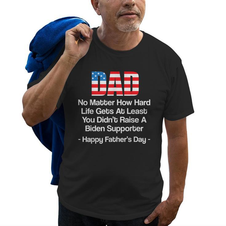 Dad No Matter How Hard Life Gets At Least Happy Fathers Day Old Men T-shirt