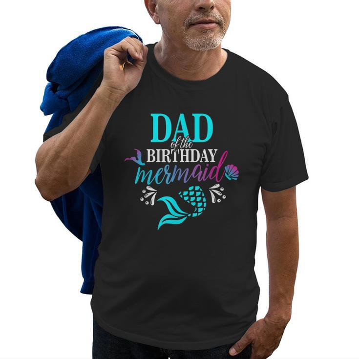Dad Of The Birthday Mermaid Matching Family Old Men T-shirt