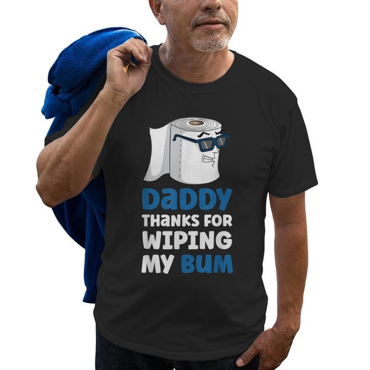 Daddy Thanks For Wiping My Bum Fathers Day Old Men T-shirt