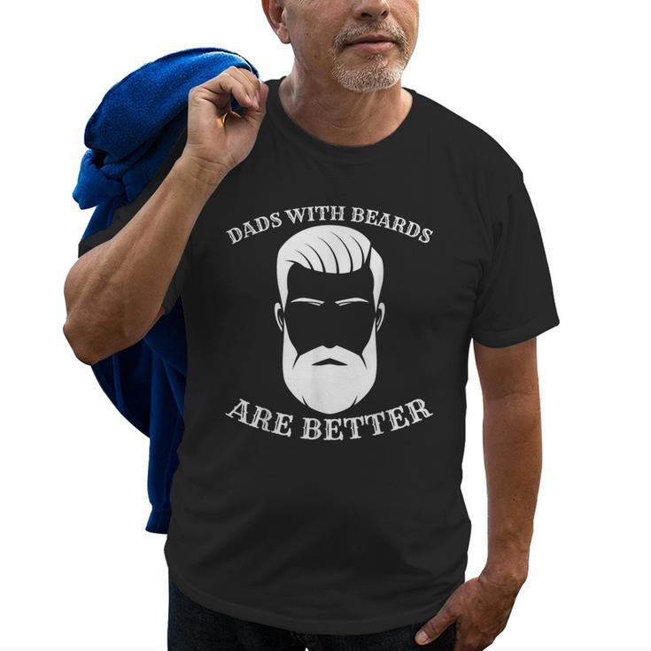Dads With Beards Are Better Fathers Day T  Gift For Dad Gift For Mens Old Men T-shirt