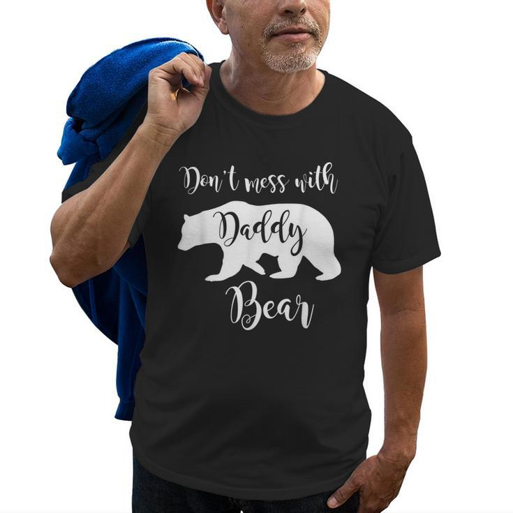 Dont Mess With Daddy Bear Dad Father Papa Gift Old Men T-shirt