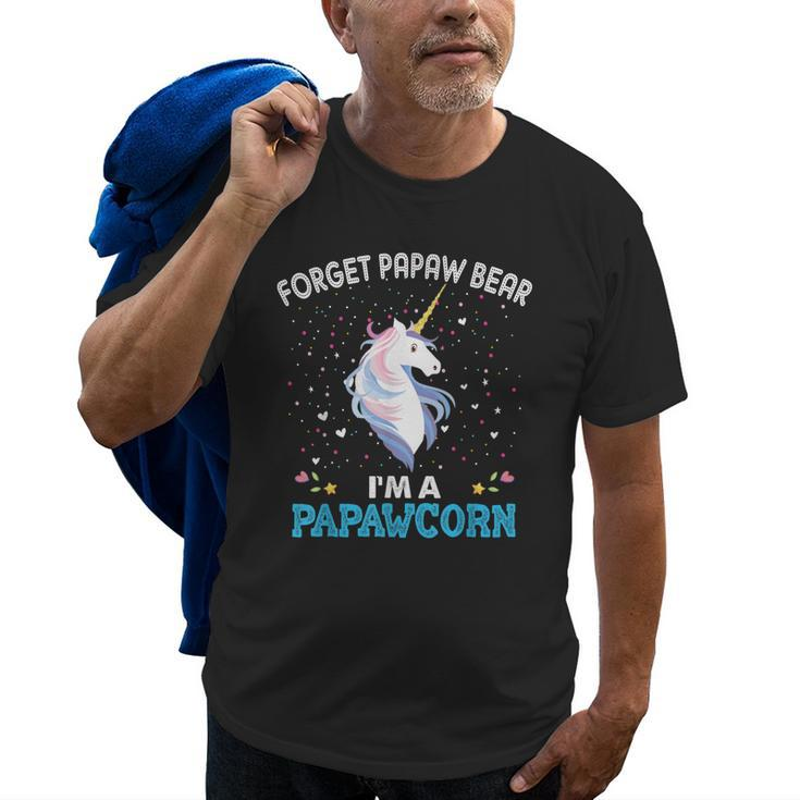Forget Papaw Bear Im A Papawcorn Unicorn  Father Old Men T-shirt