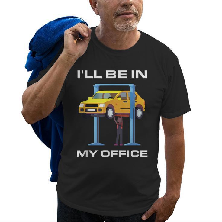 Funny Car Mechanic  Ill Be In My Office Old Men T-shirt