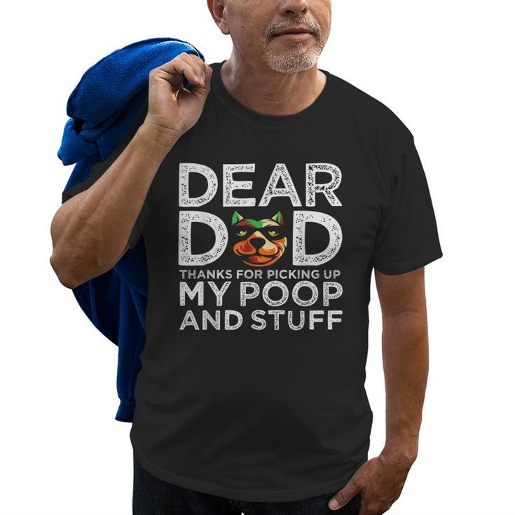 Funny Dog Dear Dad Thanks For Picking Up My Poop And Stuff Gift For Mens Old Men T-shirt