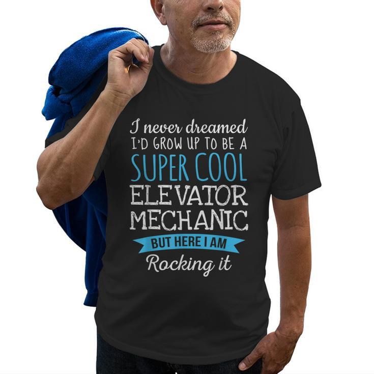 Funny Elevator Mechanic  I Never Dreamed Gifts Old Men T-shirt