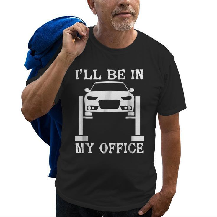 Funny Mechanic  Ill Be In My Office Car Lover Old Men T-shirt