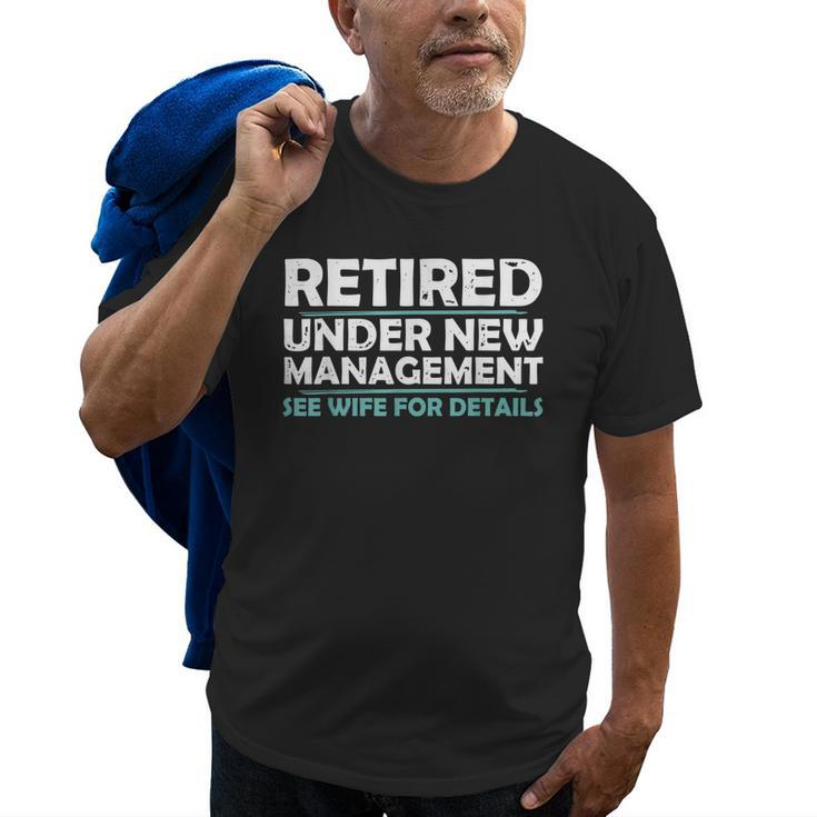 Funny Retired  Under New Management Retirement Men Dad Old Men T-shirt
