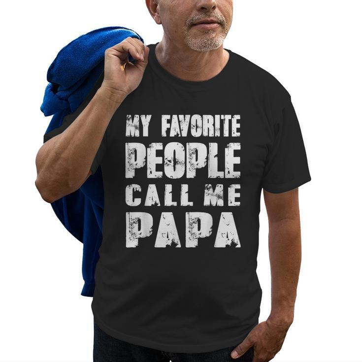 Grandpa Gifts Dad Gifts My Favorite People Call Me Papa Gift For Mens Old Men T-shirt