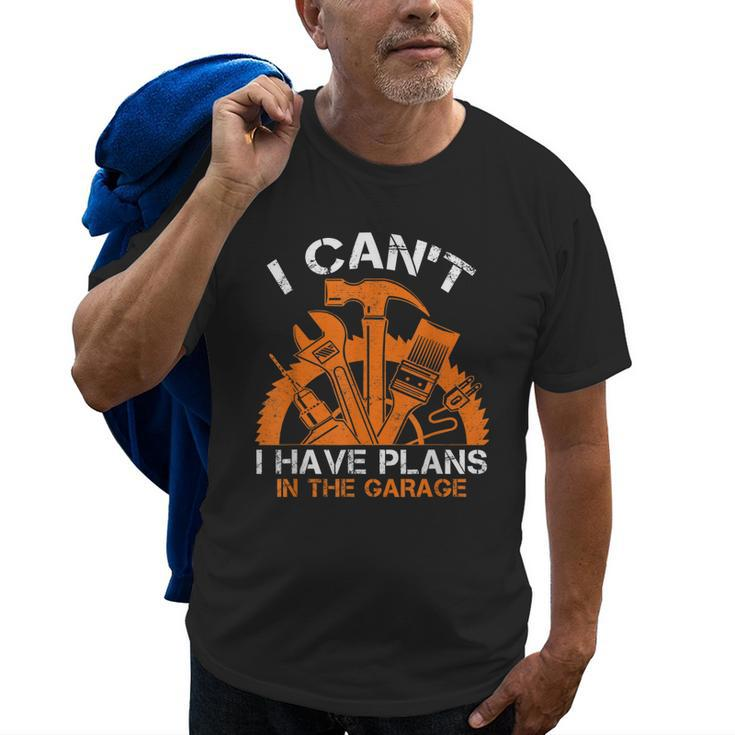 I Cant I Have Plans In The Garage Car Mechanic Design Print Old Men T-shirt