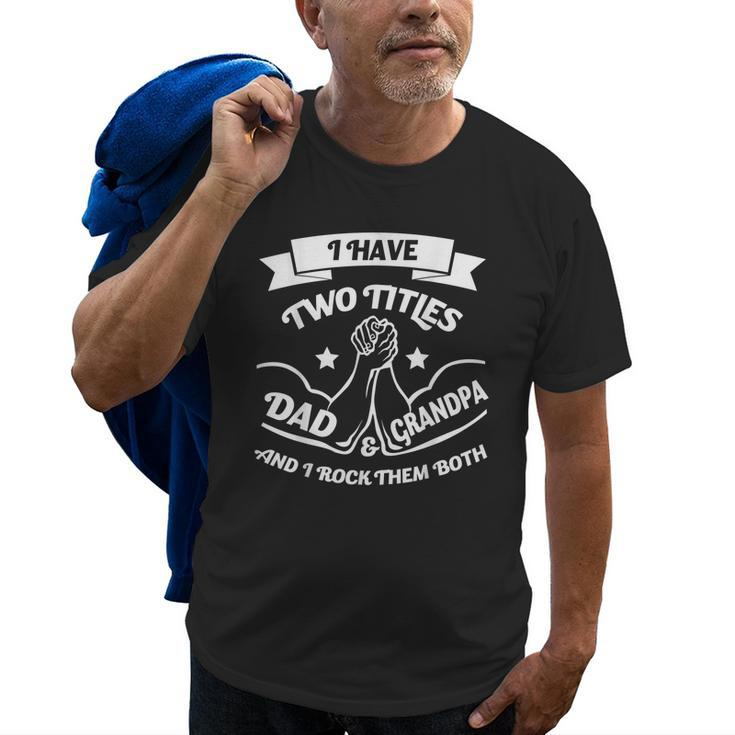 I Have Two Titles Dad And Grandpa Funny Arm Wrestling Old Men T-shirt