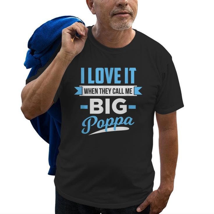 I Love It When They Call Me Big Poppa Gift For Mens Old Men T-shirt