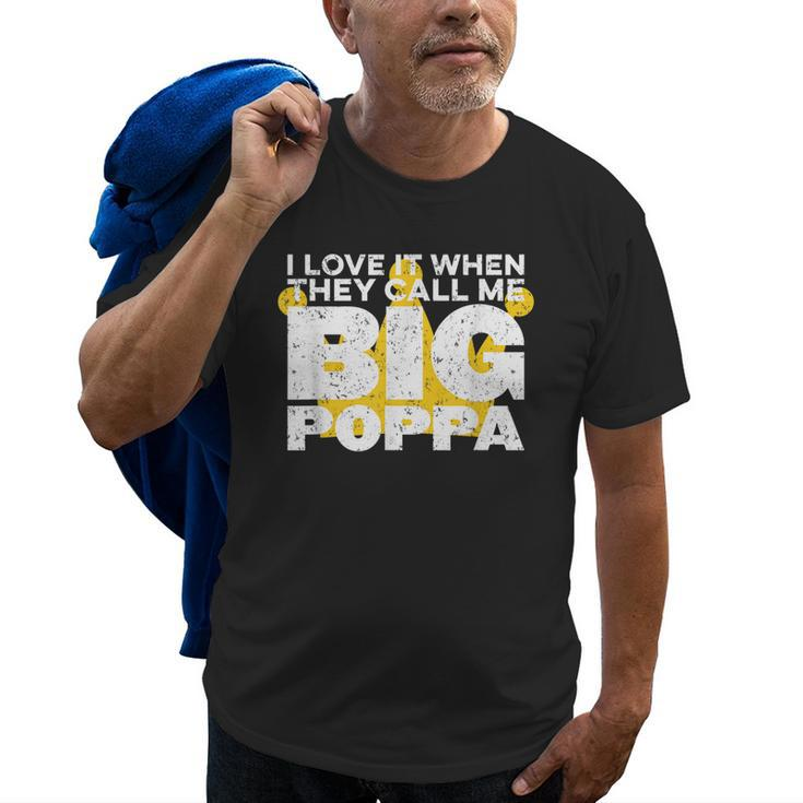I Love It When They Call Me Big Poppa Hip Hop Dad Funny Old Men T-shirt