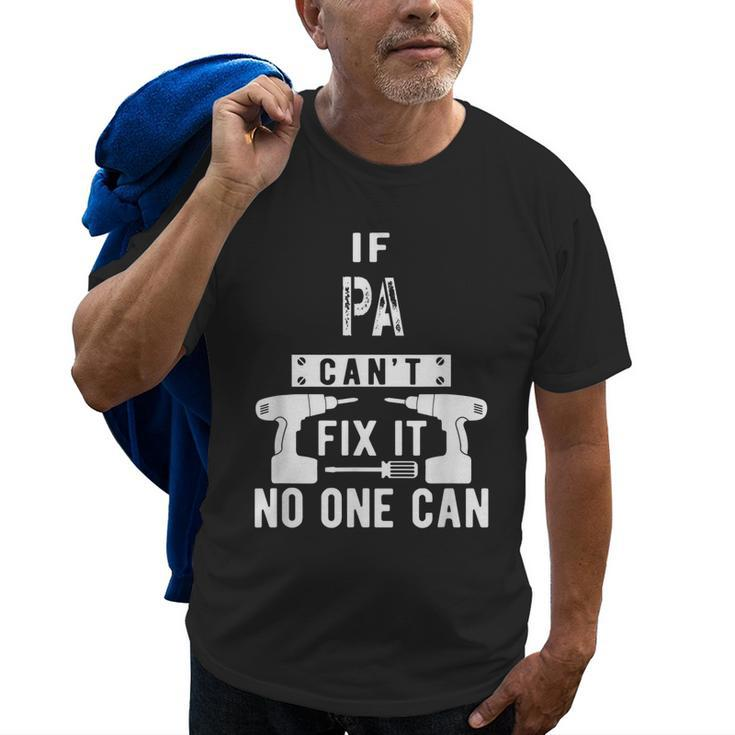 If Pa Cant Fix It No One Can Grandpa Gift For Mens Old Men T-shirt