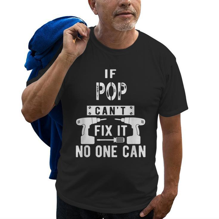 If Pop Cant Fix It No One Can Grandpa Gift For Mens Old Men T-shirt