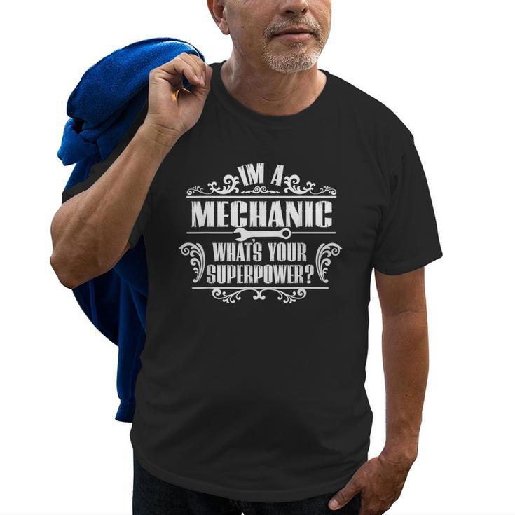 Im A Mechanic Whats Your Superpower Old Men T-shirt