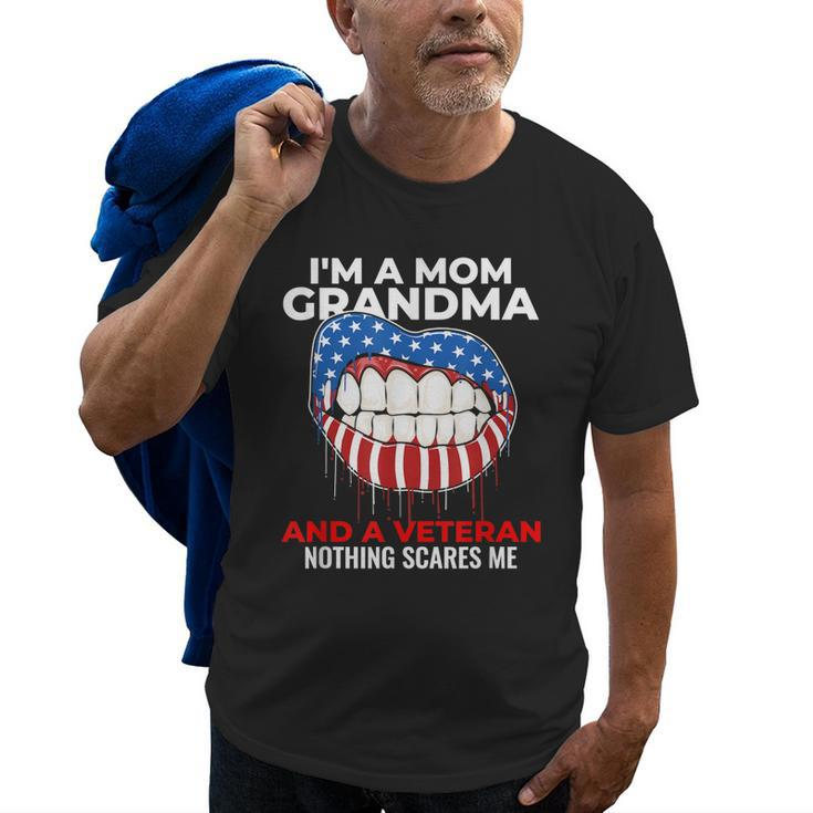 Im A Mom Grandma And Veteran Nothing Scares Me| Veterans Day Old Men T-shirt