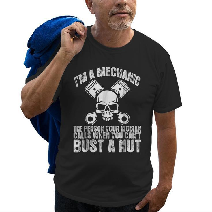 Im Mechanic Your Woman Calls You Cant Bust A Nut Old Men T-shirt