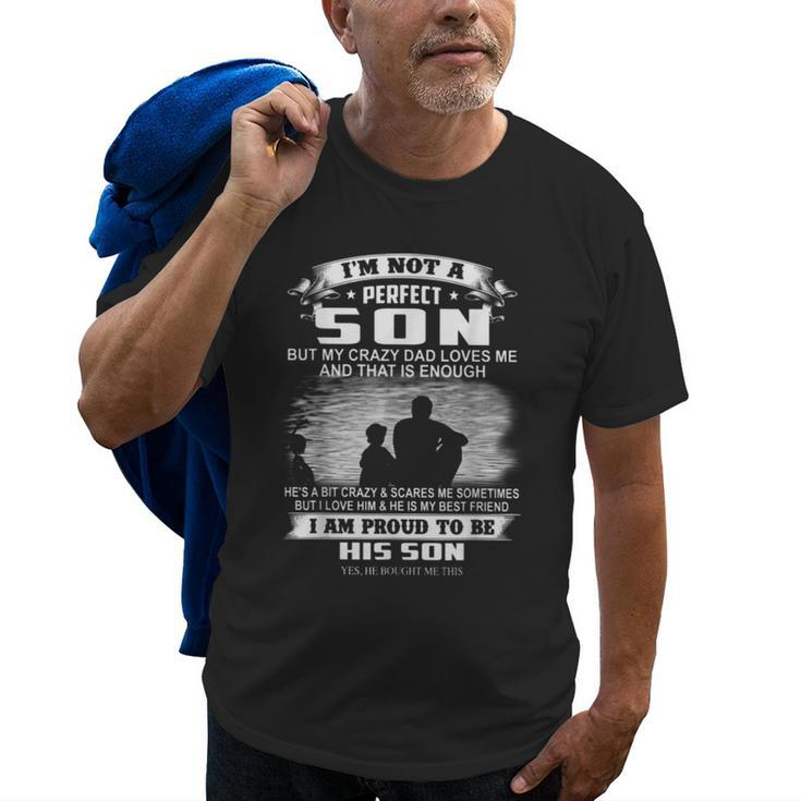 Im Not A Perfect Son But My Crazy Dad Loves Me Old Men T-shirt
