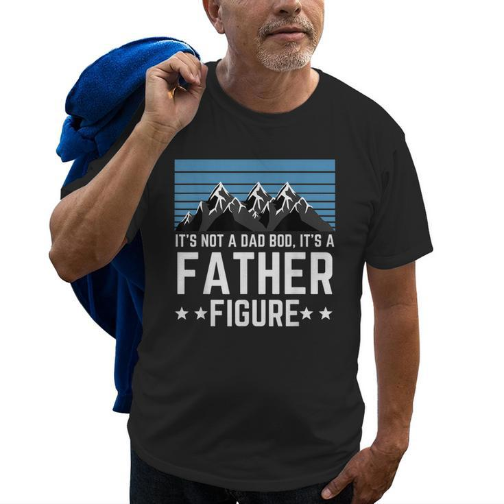 Its Not A Dad Bod Its A Father Figure Fathers Day Gift Old Men T-shirt