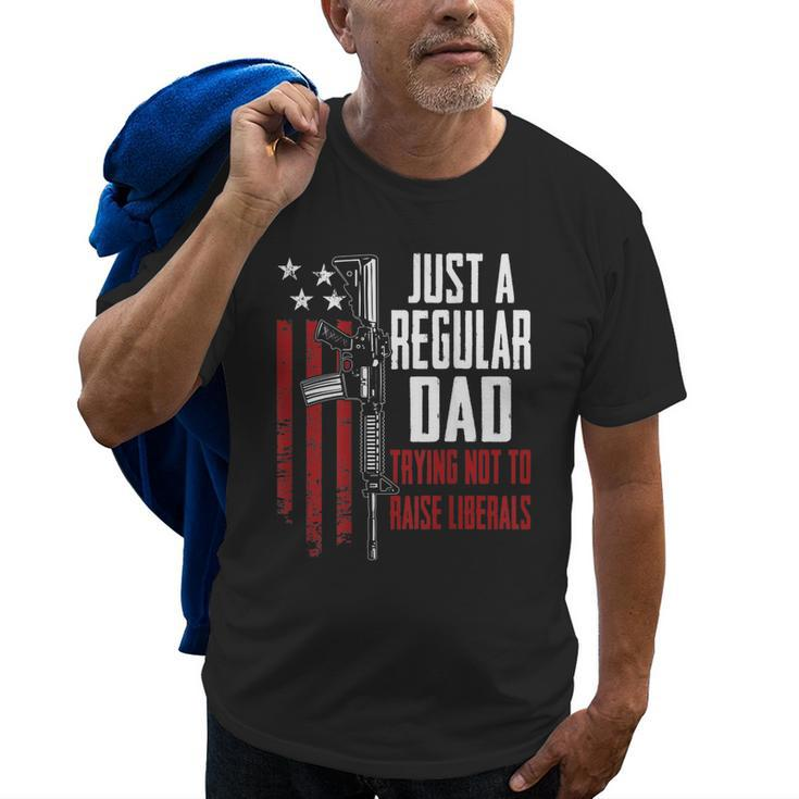 Just A Regular Dad Trying Not To Raise Liberals On Back Old Men T-shirt
