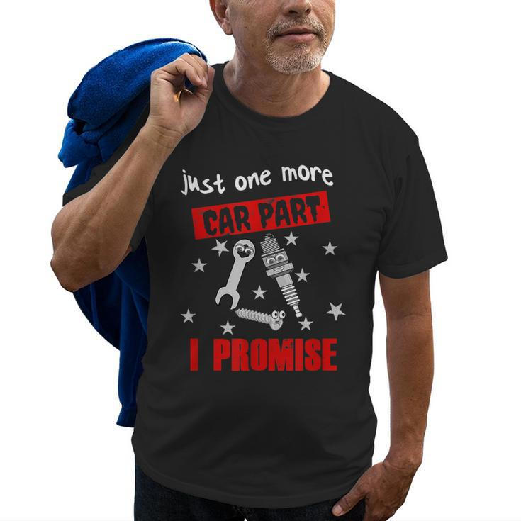 Just One More Car Part I Promise  Best Mechanic Gift Old Men T-shirt